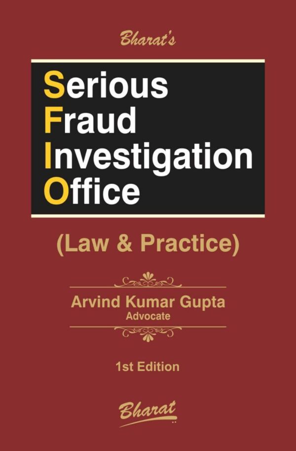 Bharat’s Serious Fraud Investigation Office (Law & Practice) By Arvind Kumar Gupta – 1st Edition 2021