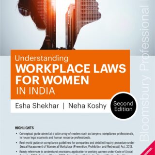 Bloomsbury’s Understanding Workplace Laws For Women In India By Esha Shekhar – 2nd Edition November 2021