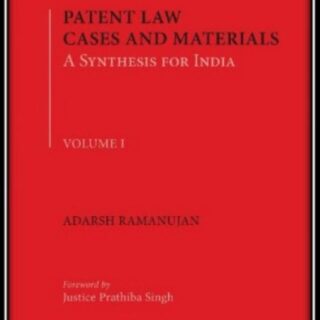 Thomson Reuters Patent Law Cases And Materials – A Synthesis For India ~ Revised Edition 2021 (Adarsh Ramanujan) / 9789391340131