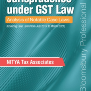 Bloomsbury Jurisprudence Under GST Law Analysis Of Notable Case Laws Edition 2021 ~ {Nitya Tax Associates} , 9789354354731