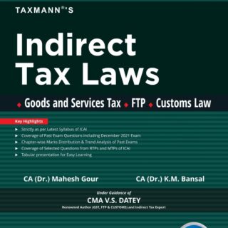 Taxmann Indirect Tax Laws (CA-Final) (New Syllabus) By Mahesh Gour, KM Bansal, VS Datey – For May 2022 Exams