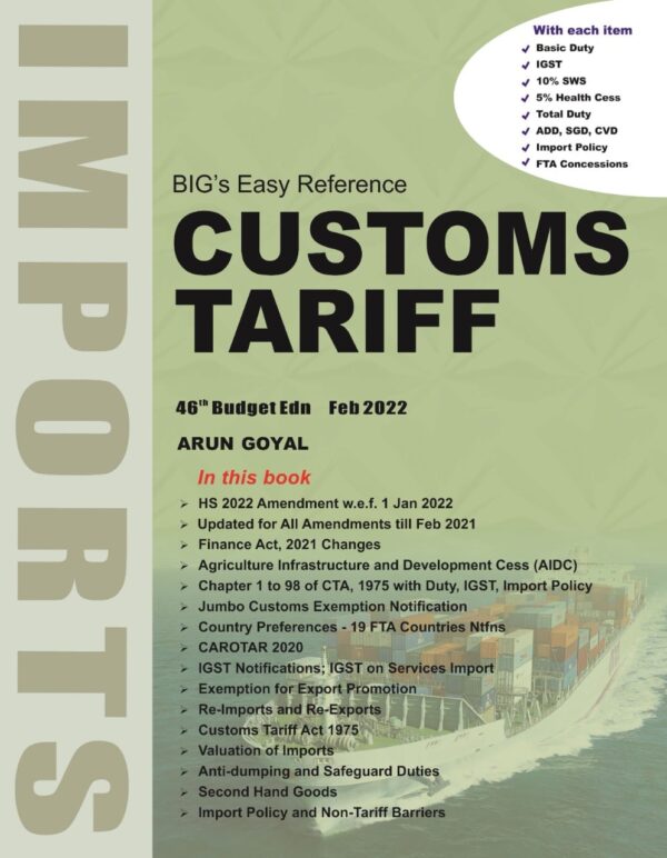BIG’s Easy Reference Customs Tariff 2022-23 By Arun Goyal – 46th Budget Edition Feb 2022