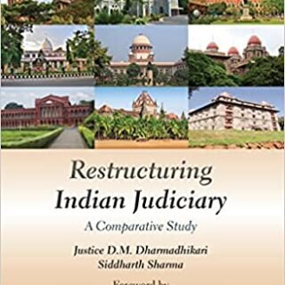 Thomson’s Restructuring Indian Judiciary – A Comparative Study by D.M. Dharmadhikari – 1st Edition 2021