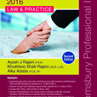 Bloomsbury’s Comprehensive Guide to Insolvency and Bankruptcy Code, 2016 – Law & Practice by Ayush J Rajani – 2nd Edition March 2021