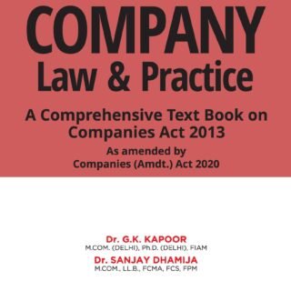 Taxmann’s Company Law and Practice – A Comprehensive Text Book on Companies Act 2013 by G K Kapoor – 25th Edition September 2021.