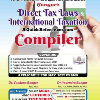 Aadhya Prakashan CA Final A Quick Referencer cum Compiler Direct Tax Laws and International Taxation Old and New Syllabus By Dr Yogendra Bangar Dr Vandana Bangar Applicable for May 2022 Exams