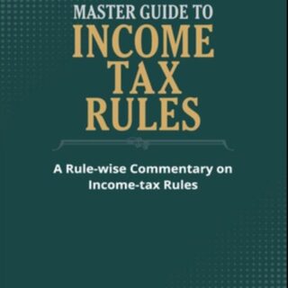 Taxmann’s Master Guide To Income tax Rules – 30th Edition 2023