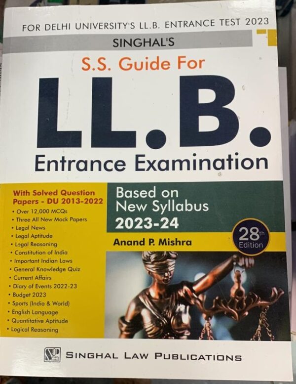 Singhal Law Publication S S Guide For LL.B. Entrance Exam Based on New Syllabus By Anand P. Mishra Edition 2023