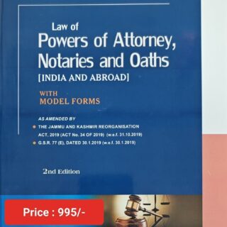 Sweet & Soft’s Law of Power of Attorney, Notaries and Oaths (India and Abroad) With Model Forms by Sengupta Edition 2023